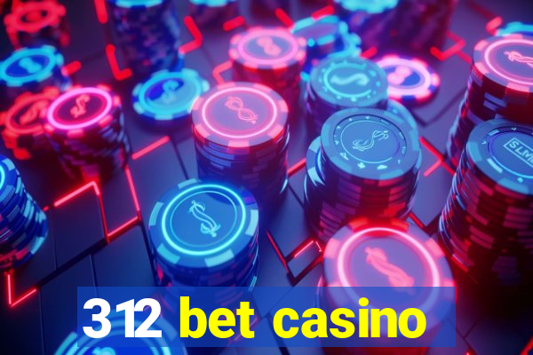 312 bet casino